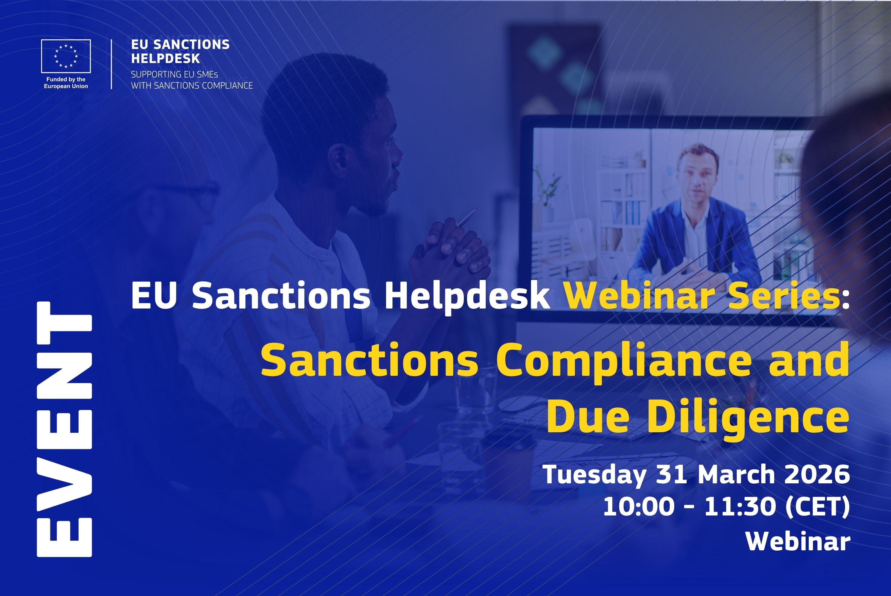 EU Sanctions Helpdesk Webinar Series: Sanctions Compliance and Due Diligence. Tuesday 31 March 2026 10:00 - 11:30 (CET)