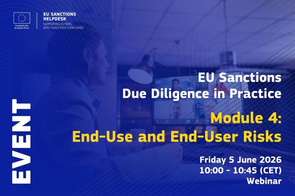 EU Sanctions Due Diligence in Practice: Module 4: End-Use and End-User Risks. Friday 5 June 2026, 10:00 - 10:45 (CET), Webinar
